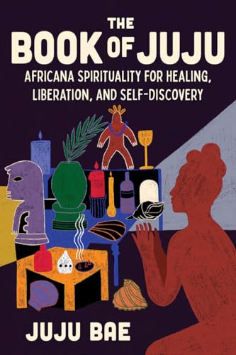 Read The Book of Juju: Africana Spirituality for Healing, Liberation, and Self-Discovery