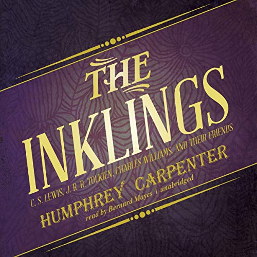 The Inklings: C.S. Lewis, J.R.R. Tolkien, Charles Williams, and Their Friends book cover
