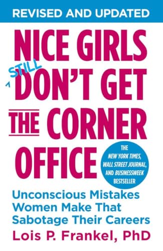 Nice Girls Still Don't Get the Corner Office: Unconscious Mistakes Women Make That Sabotage Their Careers book cover