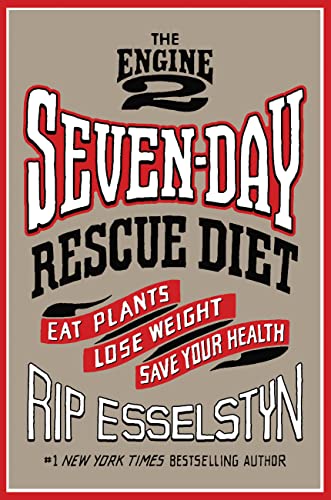 The Engine 2 Seven-Day Rescue Diet: Eat Plants, Lose Weight, Save Your Health book cover
