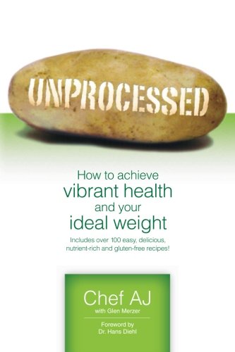 Read Unprocessed: How to Achieve Vibrant Health and Your Ideal Weight