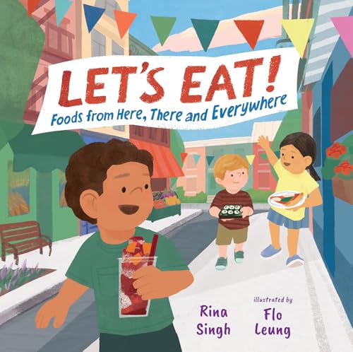 Read Let’s Eat!: Foods from Here, There and Everywhere