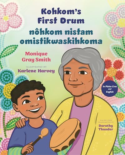 Read Kohkom’s First Drum / nôhkom nistam omistikwaskihkoma
