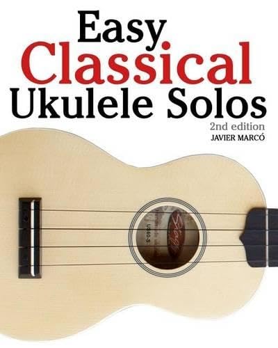 Easy Classical Ukulele Solos: Featuring Music of Bach, Mozart, Beethoven, Vivaldi and Other Composers. in Standard Notation and Tab book cover