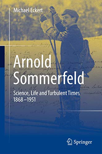 Arnold Sommerfeld: Science, Life and Turbulent Times 1868-1951 book cover