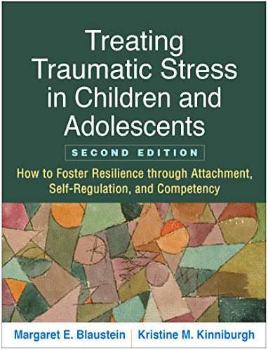 Treating Traumatic Stress in Children and Adolescents: How to Foster Resilience through Attachment, Self-Regulation, and Competency book cover
