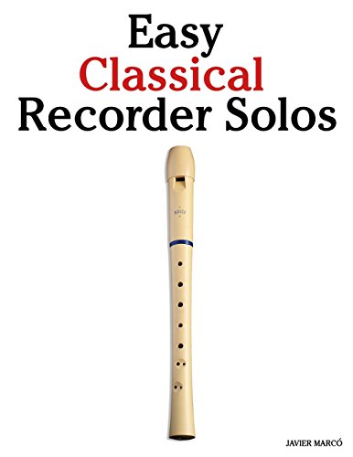 Easy Classical Recorder Solos: Featuring Music of Bach, Mozart, Beethoven, Wagner and Others. book cover