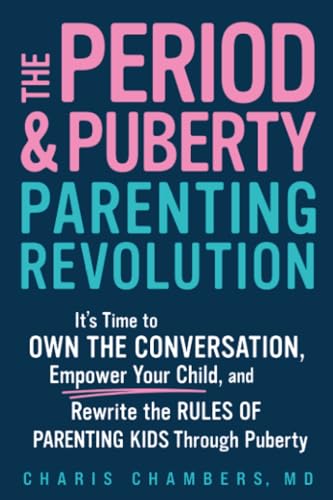 Read The Period and Puberty Parenting Revolution: It's Time to Own the Conversation, Empower Your Child, and Rewrite the Rules of Parenting Kids Through Puberty