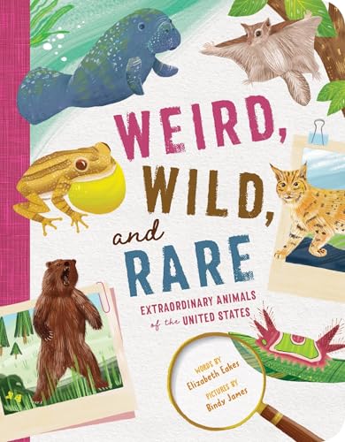 Weird, Wild, and Rare: A Fascinating Kids Animal Book About the Strangest and Most Amazing Wildlife in America