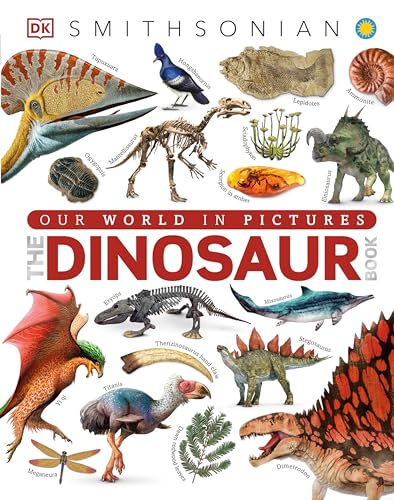 Smithsonian: The Dinosaur Book: And Other Wonders of the Prehistoric World book cover