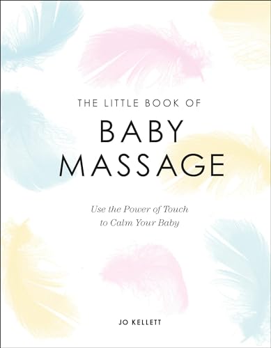 The Little Book of Baby Massage: Use the Power of Touch to Calm Your Baby book cover