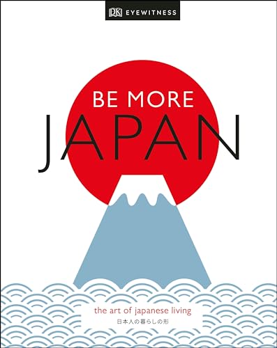 Be More Japan: The Art of Japanese Living book cover