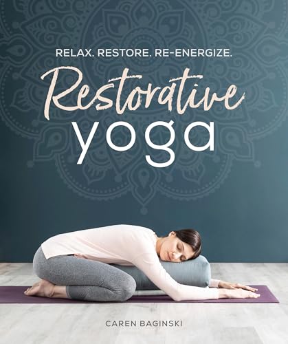 Read Restorative Yoga: Relax. Restore. Re-energize.