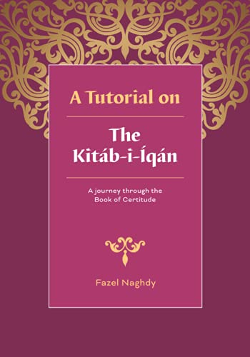 A tutorial on the Kit�b-i-�q�n: A journey through the Book of Certitude book cover