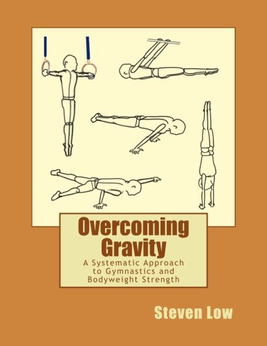 Overcoming Gravity: A Systematic Approach to Gymnastics and Bodyweight Strength book cover