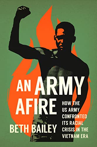Read An Army Afire: How the US Army Confronted Its Racial Crisis in the Vietnam Era
