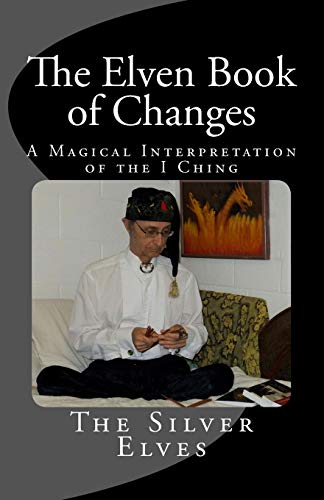 The Elven Book of Changes: A Magical Interpretation of the I Ching book cover