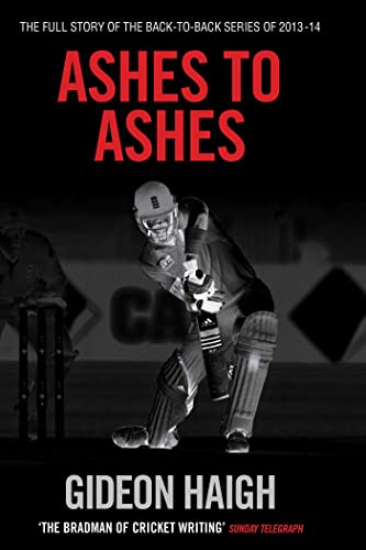 Ashes to Ashes: The Story of the Back-to-Back Series of 2013-14 book cover