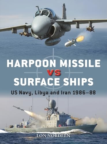 Harpoon Missile vs Surface Ships: US Navy, Libya and Iran 1986–88 (Duel Book 134)