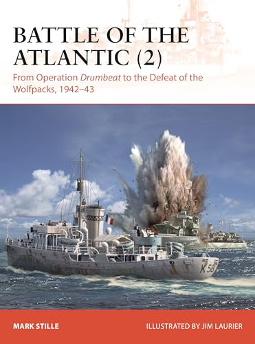 Battle of the Atlantic (2): From Operation Drumbeat to the Defeat of the Wolfpacks, 1942–43 (Campaign, 432)