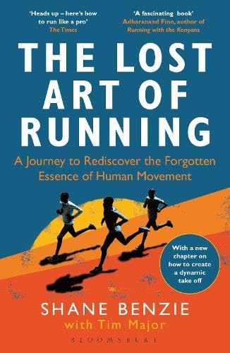 Read The Lost Art of Running: A Journey to Rediscover the Forgotten Essence of Human Movement