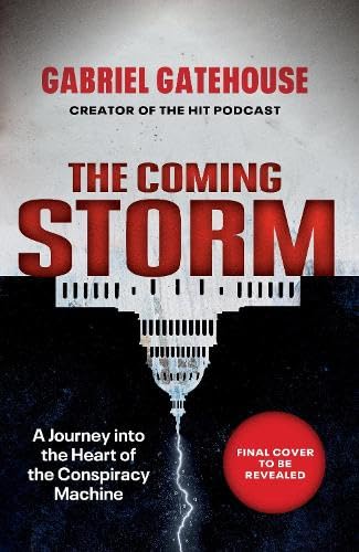 Read The Coming Storm: Shortlisted for the Orwell Prize for Political Writing - A Journey into the Heart of the Conspiracy Machine