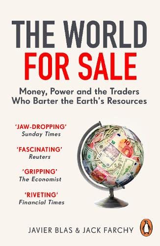 The World For Sale: Money, Power, and the Traders Who Barter the Earth's Resources