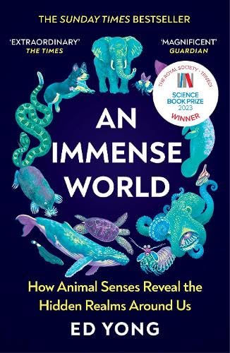 An Immense World: How Animal Senses Reveal the Hidden Realms Around Us
