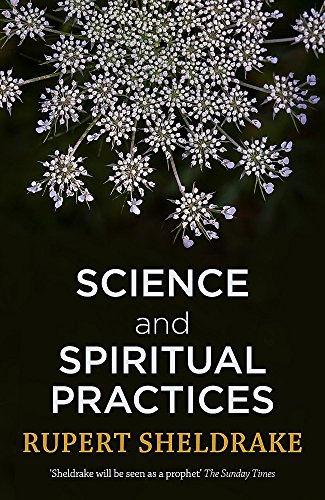 Science and Spiritual Practices: Transformative Experiences and their Effects on our Bodies, Brains and Health