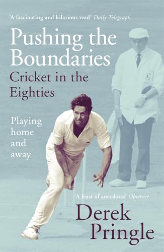 Pushing the Boundaries: Cricket in the Eighties: Playing Home and Away book cover
