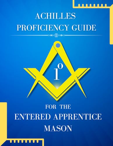 Read Achille's Proficiency Guide for the Entered Apprentice Mason (Masonic Proficiency Study Guides for Candidates)