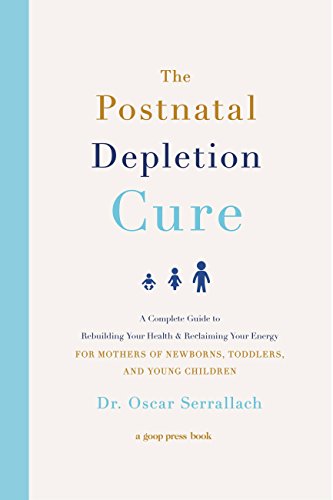 The Postnatal Depletion Cure: A Complete Guide to Rebuilding Your Health and Reclaiming Your Energy for Mothers of Newborns, Toddlers, and Young Children book cover