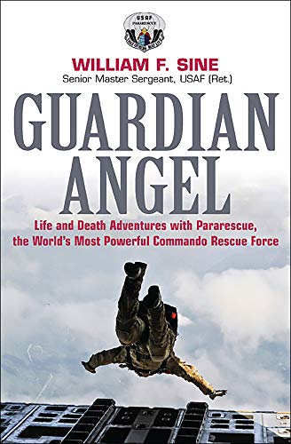 Guardian Angel: Life and Death Adventures with Pararescue, the World's Most Powerful Commando Rescue Force