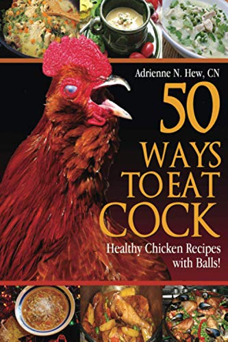 50 Ways to Eat Cock: Healthy Chicken Recipes with Balls book cover