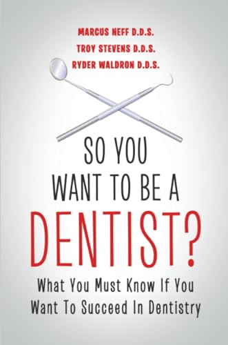 So You Want to Be a Dentist?: What You Must Know if You Want to Succeed in Dentistry book cover