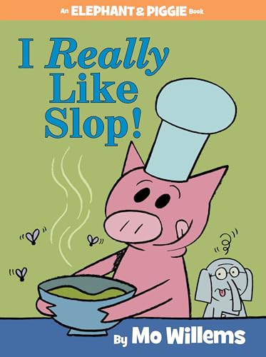 Read I Really Like Slop! (Elephant & Piggie, #24)