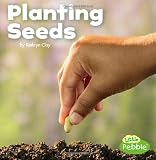 Planting Seeds (Little Pebble: Celebrate Spring)