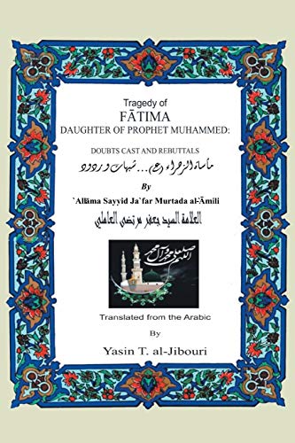 Tragedy of Fatima Daughter of Prophet Muhammed: Doubts Cast and Rebuttals book cover