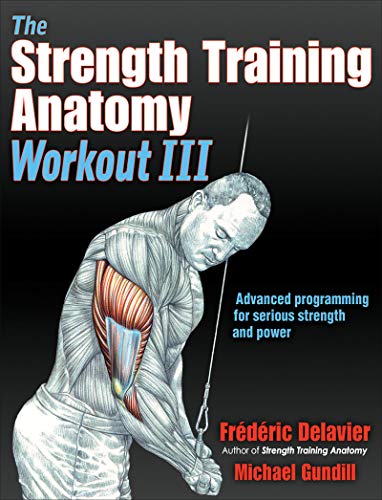 The Strength Training Anatomy Workout III: Maximizing Results with Advanced Training Techniques book cover