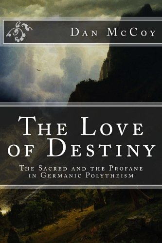 The Love of Destiny:  The Sacred and the Profane in Germanic Polytheism