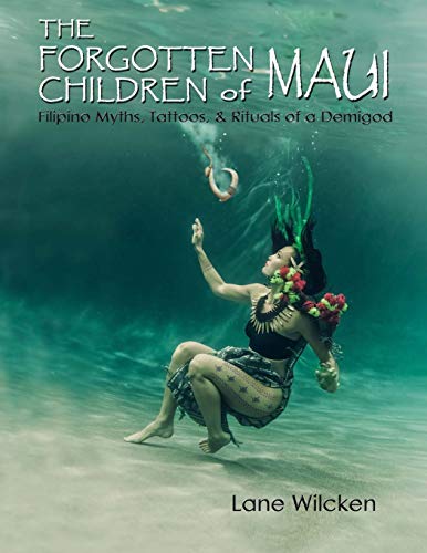The Forgotten Children of Maui: Filipino Myths, Tattoos, and Rituals of a Demigod book cover