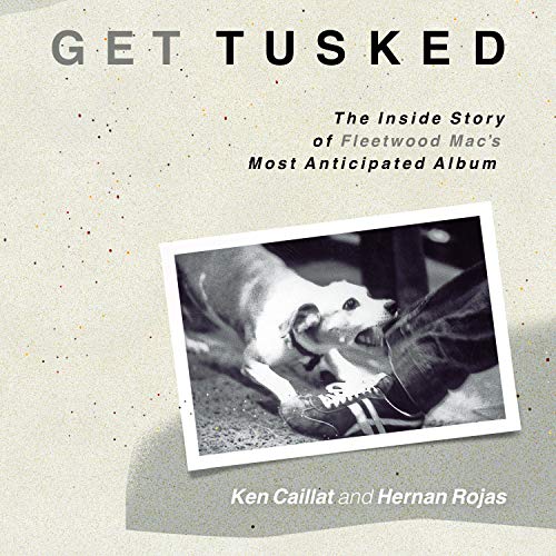 Read Get Tusked: The Inside Story of Fleetwood Mac's Most Anticipated Album