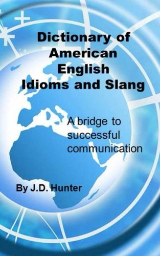 Dictionary of American English Idioms and Slang: A Bridge to Successful Communication book cover