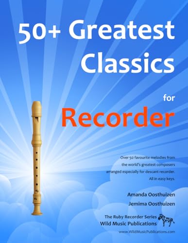 50+ Greatest Classics for Recorder: Instantly Recognisable Tunes by the World's Greatest Composers Arranged Especially for the Recorder, Starting with the Easiest book cover