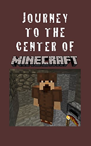 Journey to the Center of Minecraft - A Minecraft Novel