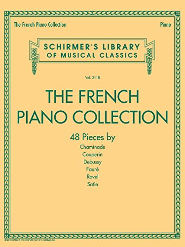 The French Piano Collection - 48 Pieces by Chaminade, Couperin, Debussy, Faure, Ravel, and Satie: Schirmer's Library of Musical Classics Volume 2118 book cover