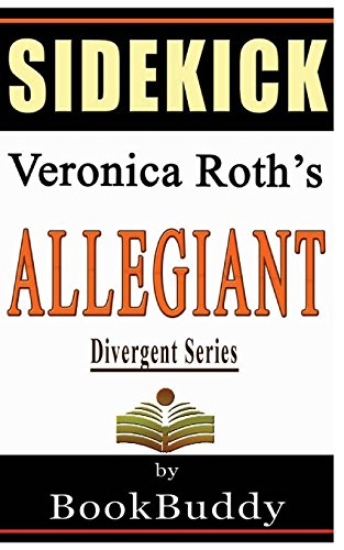 Allegiant (Divergent Series): By Veronica Roth -- Sidekick