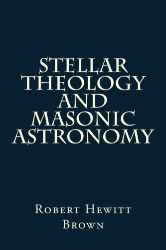 Read Stellar Theology And Masonic Astronomy