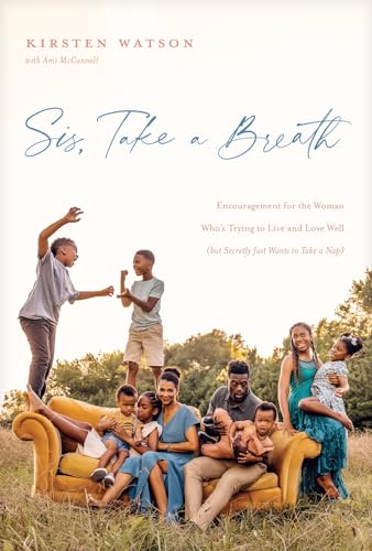 Sis, Take a Breath: Encouragement for the Woman Who’s Trying to Live and Love Well (but Secretly Just Wants to Take a Nap)