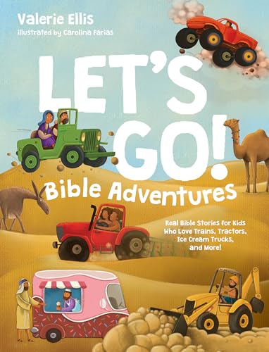 Read Let's Go! Bible Adventures: Real Bible Stories for Kids Who Love Trains, Tractors, Ice Cream Trucks, and More!